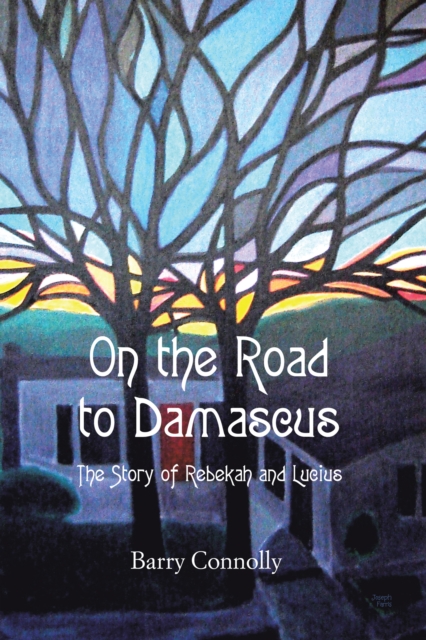 On the Road to Damascus : The Story of Rebekah and Lucius, EPUB eBook