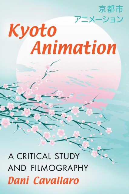 Kyoto Animation : A Critical Study and Filmography, EPUB eBook