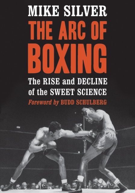 The Arc of Boxing : The Rise and Decline of the Sweet Science, EPUB eBook