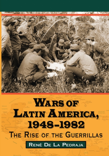 Wars of Latin America, 1948-1982 : The Rise of the Guerrillas, EPUB eBook