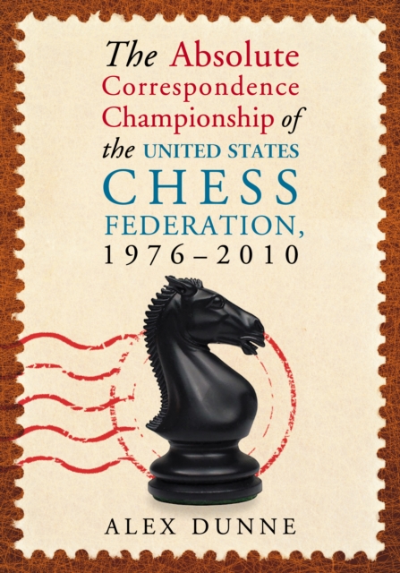 The Absolute Correspondence Championship of the United States Chess Federation, 1976-2010, PDF eBook