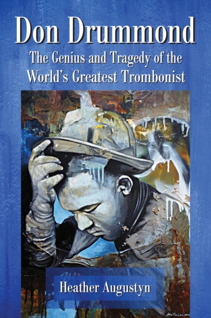 Don Drummond : The Genius and Tragedy of the World's Greatest Trombonist, EPUB eBook