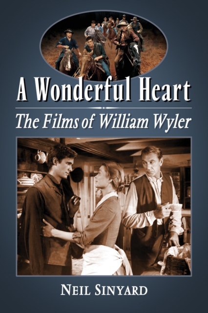 A Wonderful Heart : The Films of William Wyler, EPUB eBook