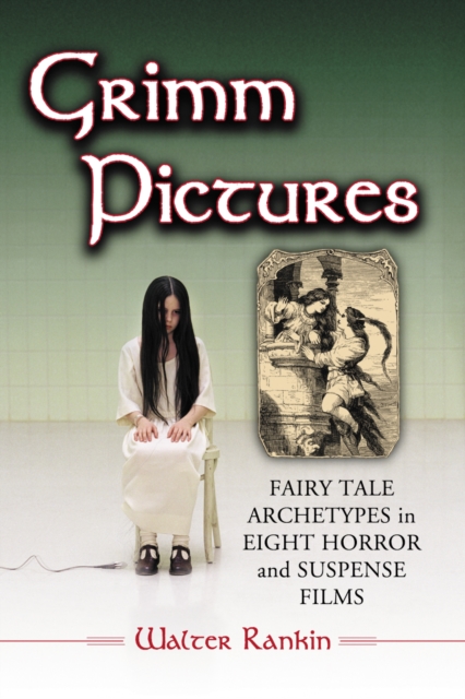Grimm Pictures : Fairy Tale Archetypes in Eight Horror and Suspense Films, EPUB eBook