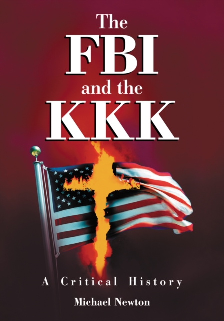 The FBI and the KKK : A Critical History, PDF eBook