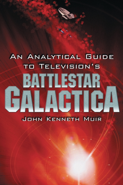 An Analytical Guide to Television's Battlestar Galactica, EPUB eBook