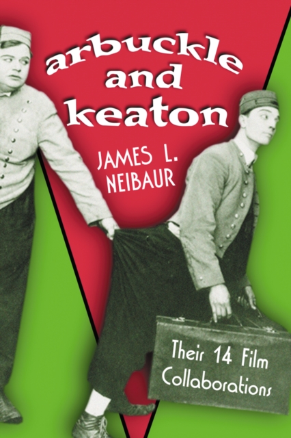 Arbuckle and Keaton : Their 14 Film Collaborations, PDF eBook