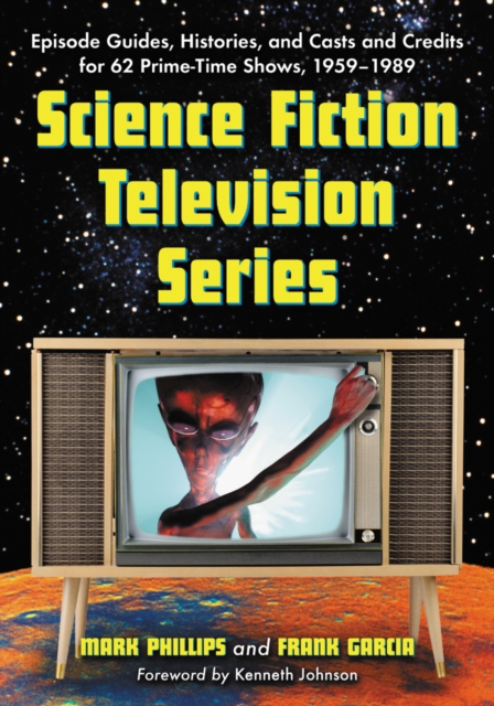 Science Fiction Television Series : Episode Guides, Histories, and Casts and Credits for 62 Prime-Time Shows, 1959 through 1989, EPUB eBook