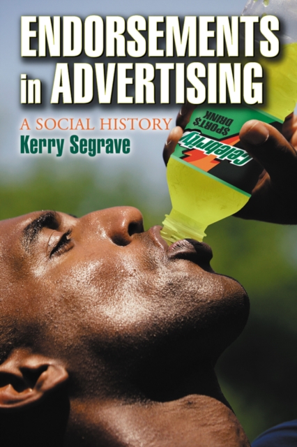Endorsements in Advertising : A Social History, PDF eBook