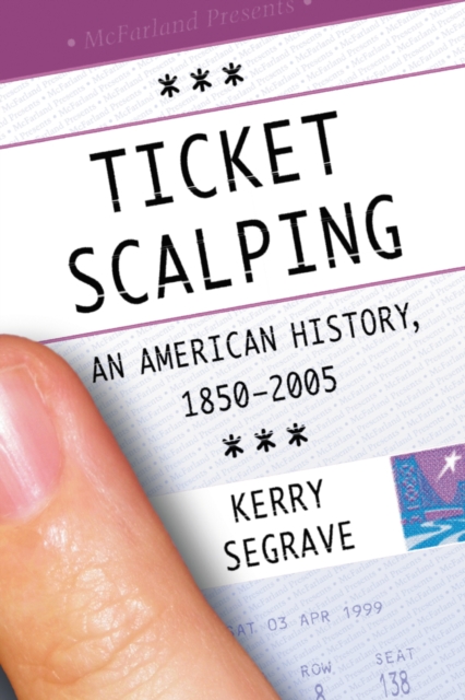 Ticket Scalping : An American History, 1850-2005, PDF eBook