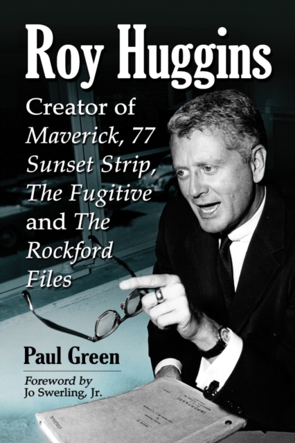Roy Huggins : Creator of Maverick, 77 Sunset Strip, The Fugitive and The Rockford Files, EPUB eBook