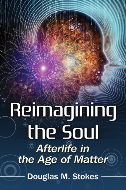Reimagining the Soul : Afterlife in the Age of Matter, EPUB eBook