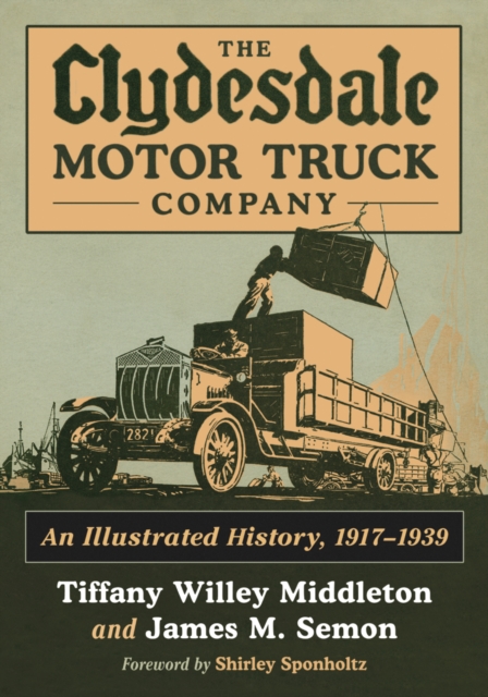 The Clydesdale Motor Truck Company : An Illustrated History, 1917-1939, EPUB eBook