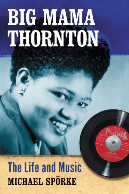 Big Mama Thornton : The Life and Music, EPUB eBook