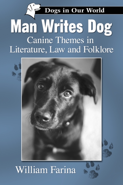 Man Writes Dog : Canine Themes in Literature, Law and Folklore, EPUB eBook