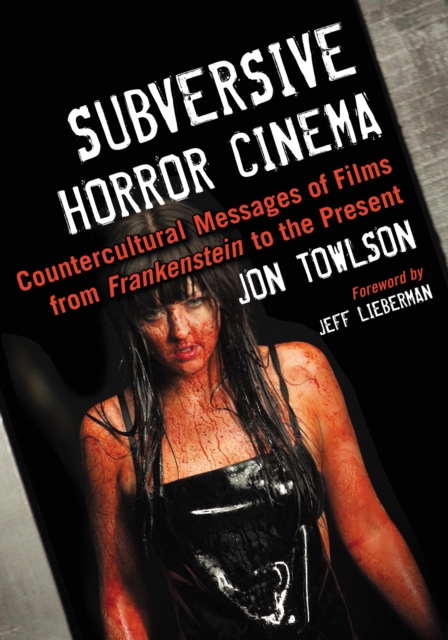 Subversive Horror Cinema : Countercultural Messages of Films from Frankenstein to the Present, EPUB eBook