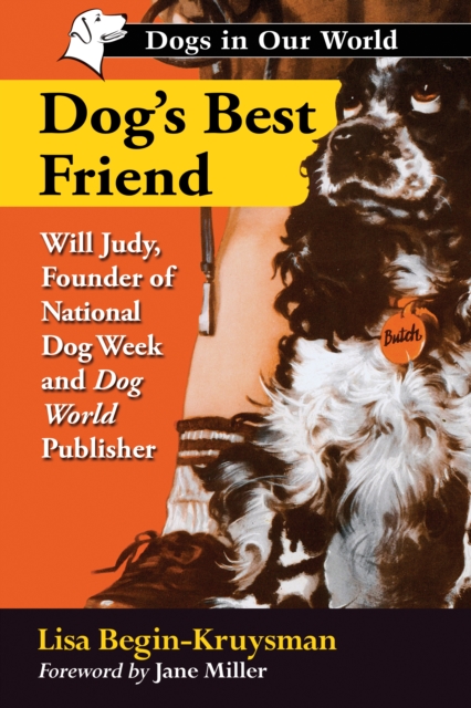Dog's Best Friend : Will Judy, Founder of National Dog Week and Dog World Publisher, EPUB eBook