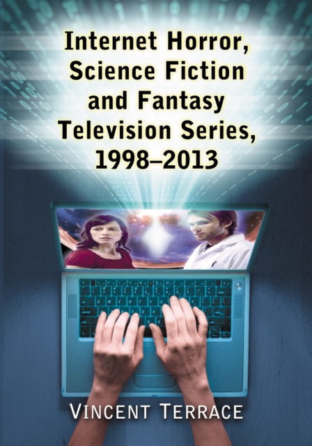 Internet Horror, Science Fiction and Fantasy Television Series, 1998-2013, EPUB eBook