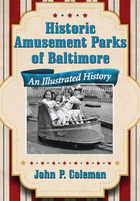 Historic Amusement Parks of Baltimore : An Illustrated History, EPUB eBook