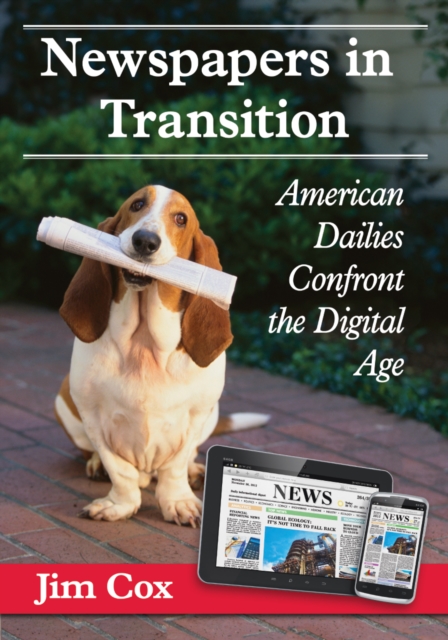 Newspapers in Transition : American Dailies Confront the Digital Age, EPUB eBook