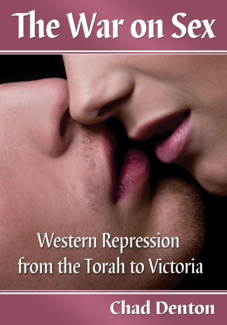 The War on Sex : Western Repression from the Torah to Victoria, EPUB eBook