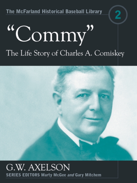 "Commy" : The Life Story of Charles A. Comiskey, PDF eBook
