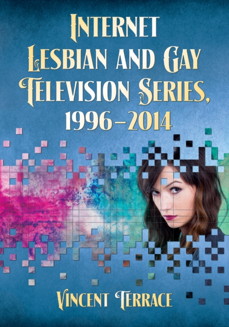 Internet Lesbian and Gay Television Series, 1996-2014, EPUB eBook