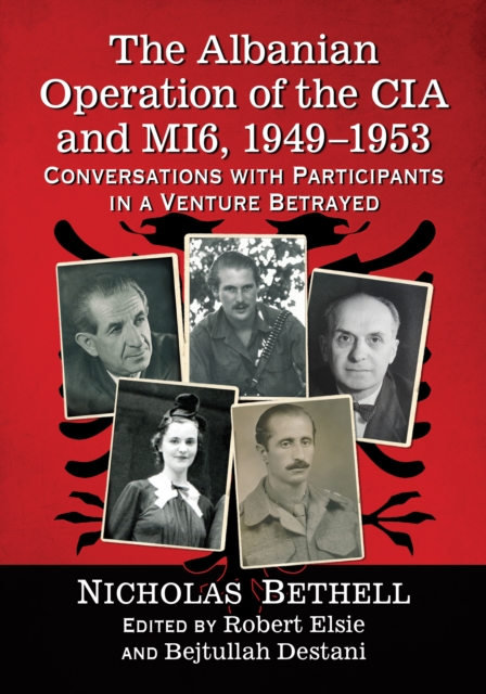 The Albanian Operation of the CIA and MI6, 1949-1953 : Conversations with Participants in a Venture Betrayed, EPUB eBook
