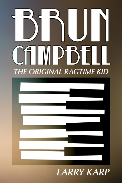 Brun Campbell : The Original Ragtime Kid, EPUB eBook