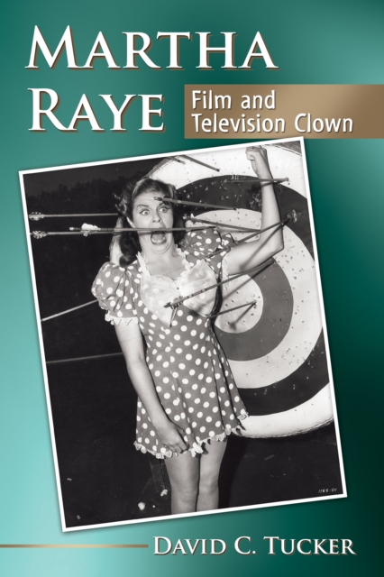 Martha Raye : Film and Television Clown, EPUB eBook