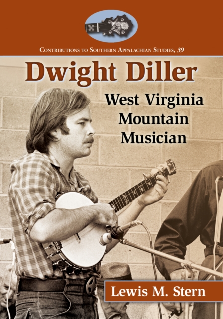 Dwight Diller : West Virginia Mountain Musician, EPUB eBook
