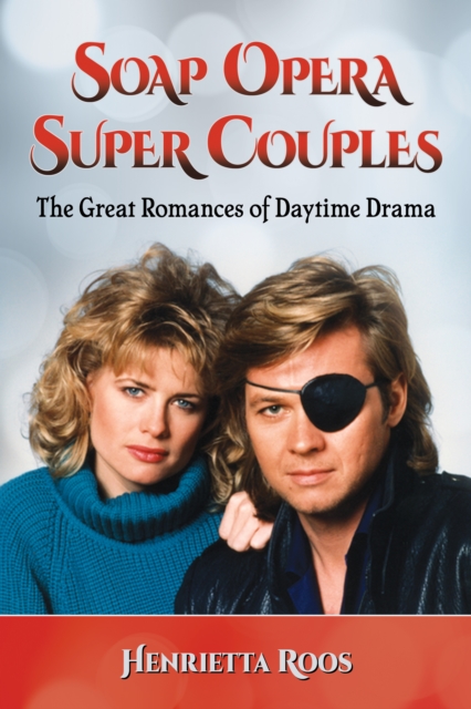 Soap Opera Super Couples : The Great Romances of Daytime Drama, EPUB eBook