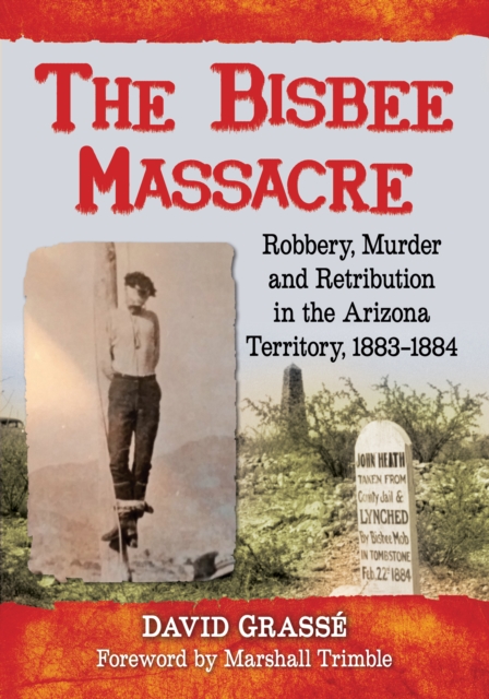 The Bisbee Massacre : Robbery, Murder and Retribution in the Arizona Territory, 1883-1884, EPUB eBook