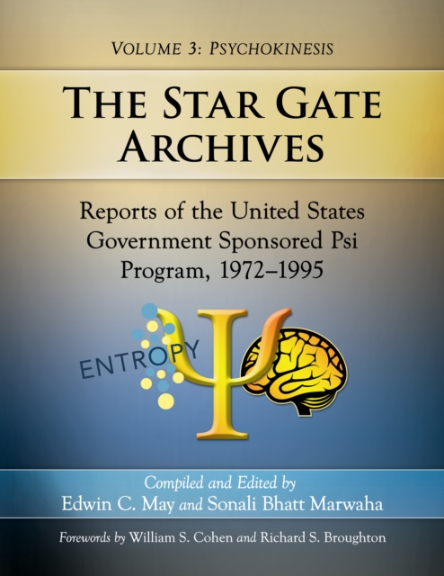 The Star Gate Archives : Reports of the United States Government Sponsored Psi Program, 1972-1995. Volume 3: Psychokinesis, EPUB eBook
