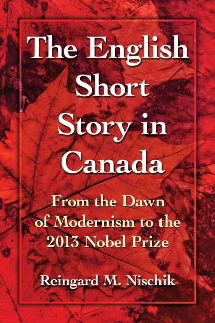The English Short Story in Canada : From the Dawn of Modernism to the 2013 Nobel Prize, EPUB eBook