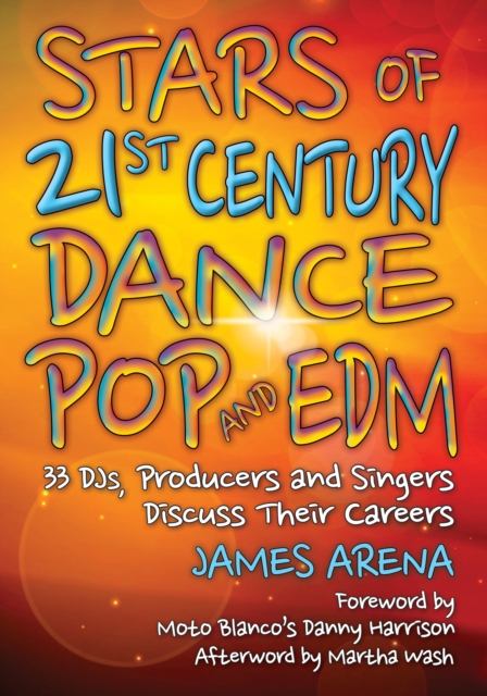 Stars of 21st Century Dance Pop and EDM : 33 DJs, Producers and Singers Discuss Their Careers, EPUB eBook