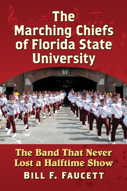 The Marching Chiefs of Florida State University : The Band That Never Lost a Halftime Show, EPUB eBook