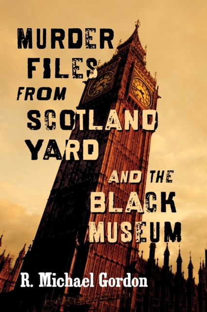 Murder Files from Scotland Yard and the Black Museum, EPUB eBook