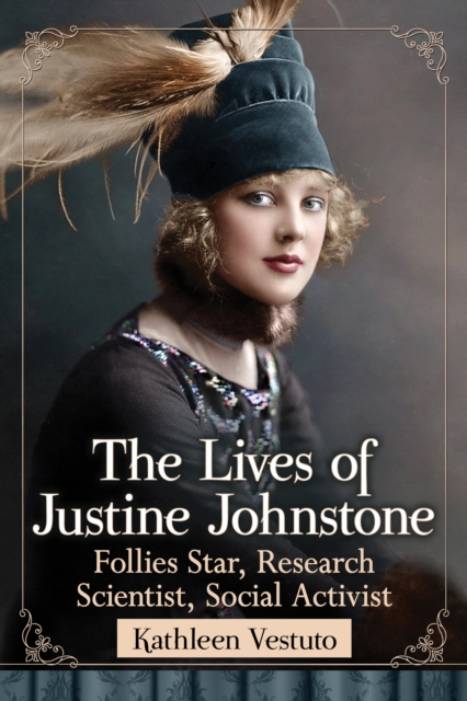 The Lives of Justine Johnstone : Follies Star, Research Scientist, Social Activist, EPUB eBook