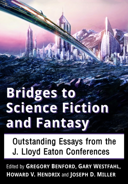 Bridges to Science Fiction and Fantasy : Outstanding Essays from the J. Lloyd Eaton Conferences, EPUB eBook