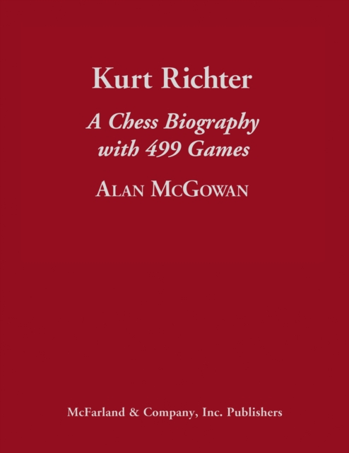 Kurt Richter : A Chess Biography with 499 Games, EPUB eBook