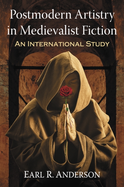Postmodern Artistry in Medievalist Fiction : An International Study, EPUB eBook