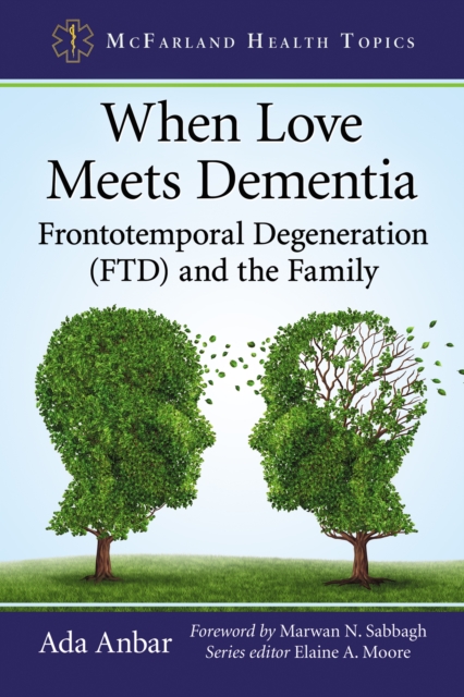 When Love Meets Dementia : Frontotemporal Degeneration (FTD) and the Family, EPUB eBook