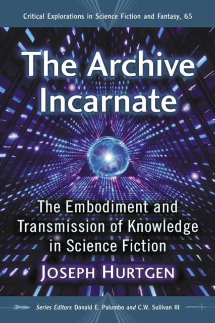 The Archive Incarnate : The Embodiment and Transmission of Knowledge in Science Fiction, EPUB eBook