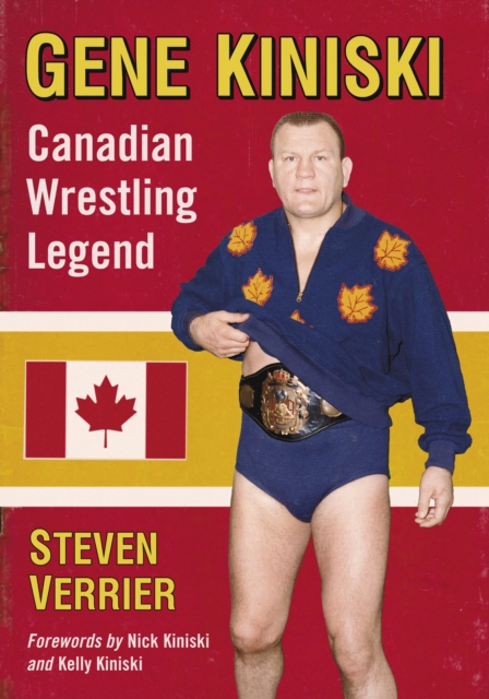 Gene Kiniski : Canadian Wrestling Legend, EPUB eBook