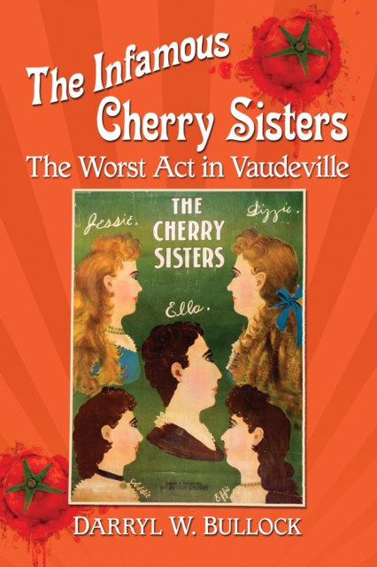 The Infamous Cherry Sisters : The Worst Act in Vaudeville, EPUB eBook
