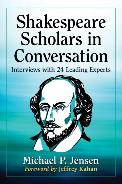 Shakespeare Scholars in Conversation : Interviews with 24 Leading Experts, EPUB eBook