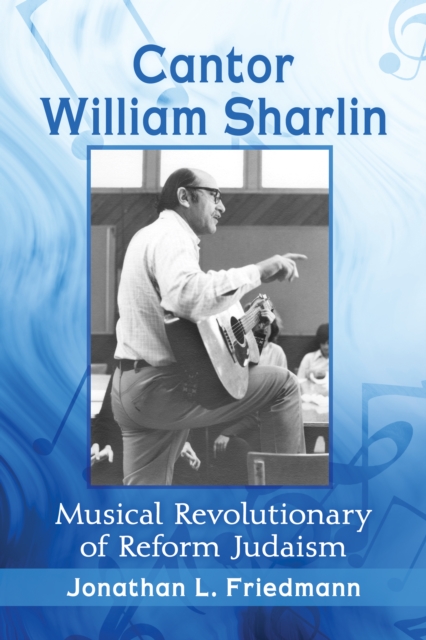 Cantor William Sharlin : Musical Revolutionary of Reform Judaism, EPUB eBook