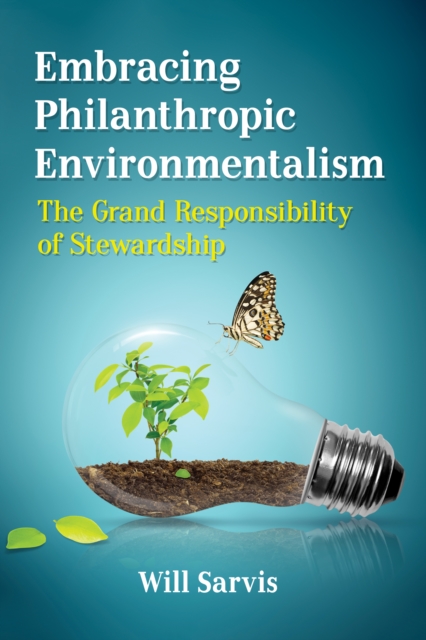 Embracing Philanthropic Environmentalism : The Grand Responsibility of Stewardship, EPUB eBook