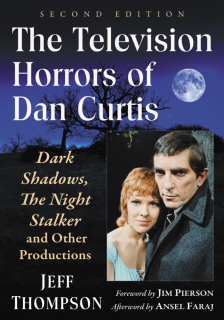 The Television Horrors of Dan Curtis : Dark Shadows, The Night Stalker and Other Productions, 2d ed., EPUB eBook